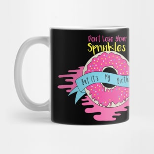 Don't Lose Your Sprinkles But It's My Sprinkles , Funny Donut , Donut Birthday ,  Donut Lover Gift Mug